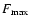 ${F_{\max}}$