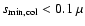 $s_{\rm min,col}<0.1~\mu$