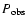 $P_{\rm obs}$