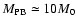 $M_{\rm PB}\simeq 10M_0$