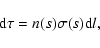 \begin{displaymath}%
{\rm d}\tau= n(s) \sigma(s) {\rm d}l,
\end{displaymath}