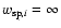 $w_{{{\rm sp}},i}= \infty$