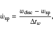 \begin{displaymath}%
\dot{w}_{\rm sp}=\frac{w_{\rm disc}-w_{\rm sp}}{\Delta t_w},
\end{displaymath}
