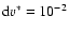 ${\rm d}v^*=10^{-2}$