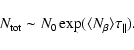 \begin{displaymath}%
N_{\rm tot} \sim N_0{}
\exp( \langle N_{\rm\beta} \rangle \tau_{\rm\Vert}).
\end{displaymath}