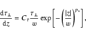 \begin{displaymath}%
\frac{{\rm d}\tau_{\rm\bot}}{{\rm d}z} =C_{\rm\tau} \frac{\...
...eft[ - \left(\frac{\vert z\vert}{w}\right)^{p_{\rm z}}\right],
\end{displaymath}