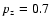 $p_{\rm z}=0.7$