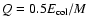 $Q=0.5E_{\rm col}/M$