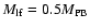 $M_{\rm lf}=0.5M_{\rm PB}$