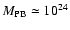 $M_{\rm PB}\simeq 10^{24}$