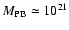 $M_{\rm PB}\simeq 10^{21}$