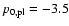 $p_{\rm0,pl}=-3.5 $