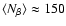 $\langle N_{\rm\beta} \rangle \approx 150$