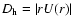 $D_{\rm h} = \vert r U (r)\vert$
