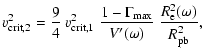 $\displaystyle v_{\rm crit, 2}^2 =
\frac{9}{4} \;v_{\rm crit, 1}^2 \;
\frac{1-\G...
...m max}}}{V^{\prime}(\omega)} \; \frac{
R^{2}_{\rm e}(\omega)}{R^2_{{\rm pb}}} ,$