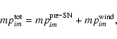 \begin{displaymath}
mp^{\rm {tot}}_{im} = mp^{\rm {pre\mbox{-}SN}}_{im} + mp^{\rm {wind}}_{im},
\end{displaymath}