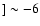 $]\sim-6$