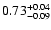 $\rm0.73^{+0.04}_{-0.09}$