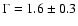 $\Gamma=1.6\pm0.3$