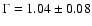 $\Gamma=1.04\pm0.08$