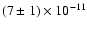 $(7\pm1)\times10^{-11}$