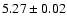 $5.27\pm0.02$