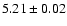 $5.21\pm0.02$