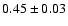 $0.45\pm0.03$
