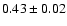 $0.43\pm0.02$
