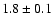 $1.8\pm0.1$