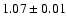 $1.07\pm0.01$