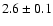 $2.6\pm0.1$