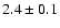 $2.4\pm0.1$