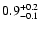 $\rm0.9^{+0.2}_{-0.1}$