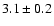 $3.1\pm0.2$