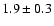 $1.9\pm0.3$