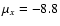 $\mu_x=-8.8$
