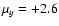 $\mu_y=+2.6$