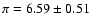 $\pi=6.59\pm0.51$