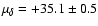 $\mu_{\delta}=+35.1\pm0.5$