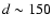 $d\sim150$