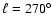 $\ell=270\hbox{$^\circ$ }$