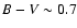 $B-V\sim0.7$