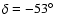 $\delta=-53\hbox{$^\circ$ }$