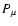$P_\mu$