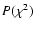 $P(\chi^2)$
