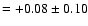 $=+0.08\pm0.10$
