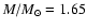 $M/M_\odot =1.65$