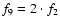 $f_9 = 2 \cdot f_2$