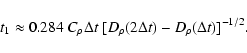 \begin{displaymath}t_1 \approx 0.284~ C_\rho \Delta t \;
[ D_\rho (2 \Delta t) - D_\rho ( \Delta t)]^{-1/2} .
\end{displaymath}